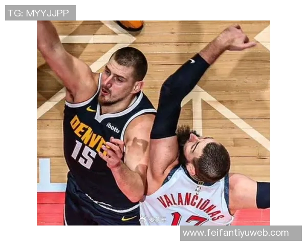 约基奇四次50分表现回顾60分三双却遭遇连败终结分析